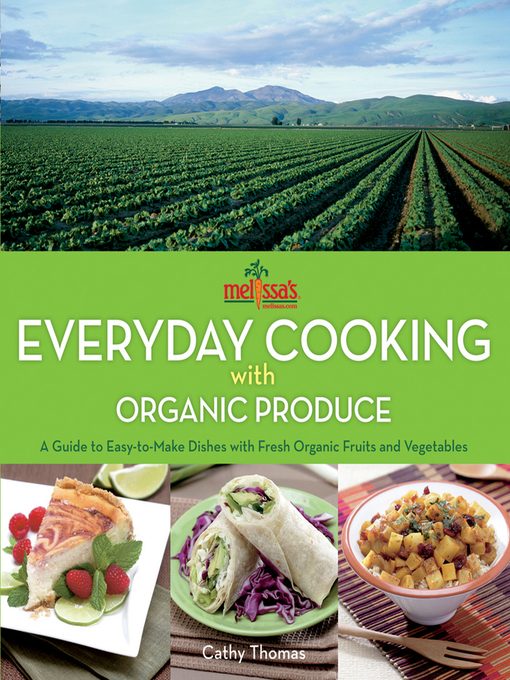 Title details for Melissa's Everyday Cooking with Organic Produce by Cathy Thomas - Available